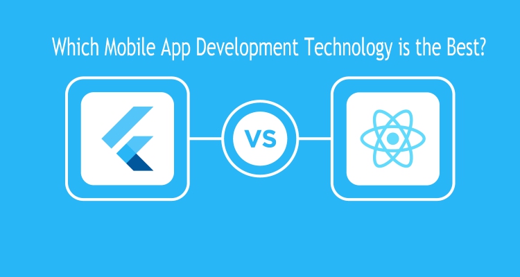Which Mobile App Development Technology is the Best? Flutter or React Native